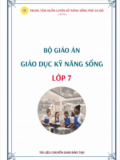 Giáo án Kĩ năng sống (Bản in) Lớp 7